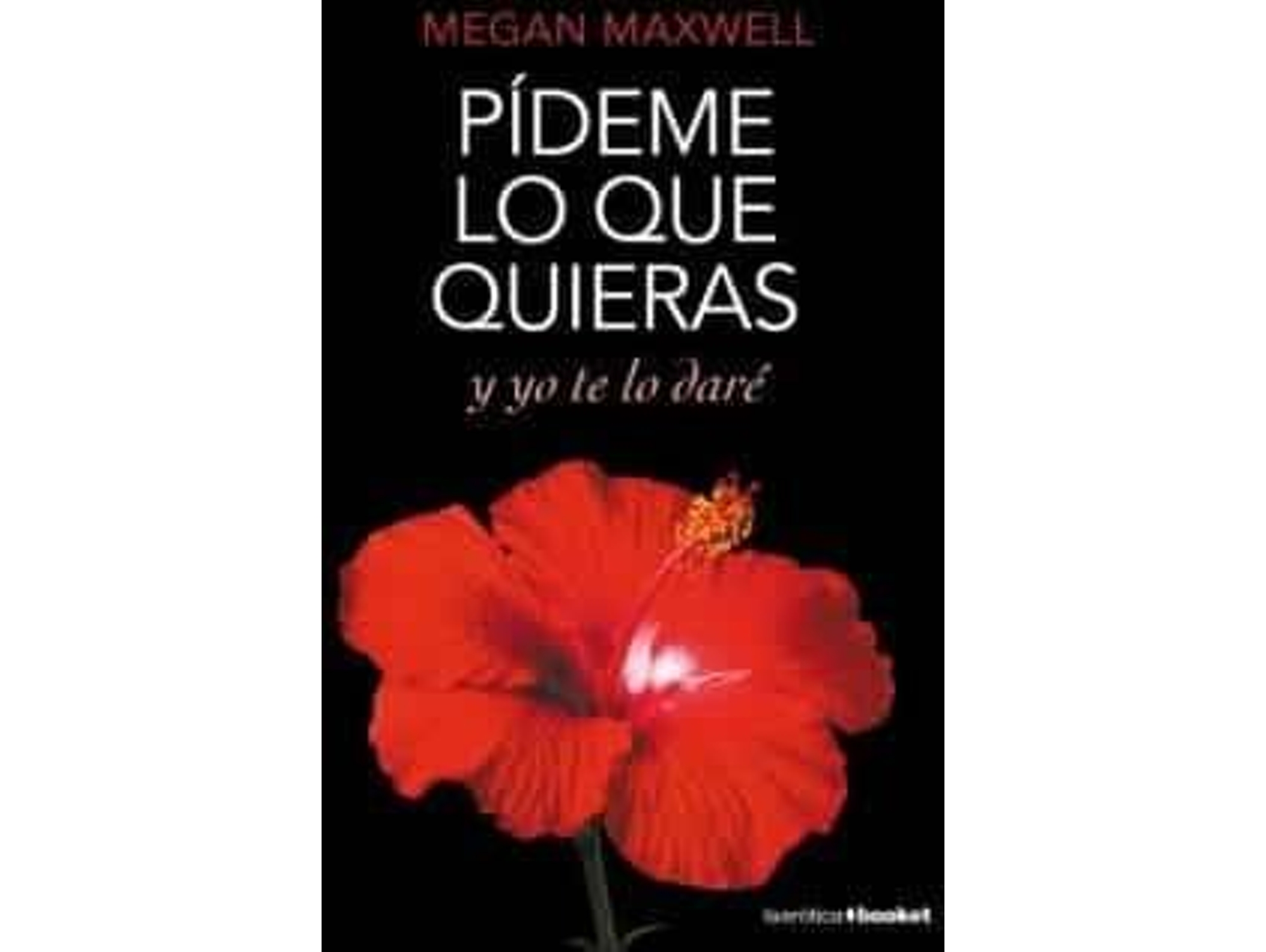 Libro Pídeme Lo Que Queras Y Yo Te Lo Daré de Megan Maxwell (Año de Edición - 2017)