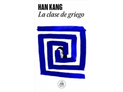 Libro LA CLASE DE GRIEGO de Kang, Han (Español)