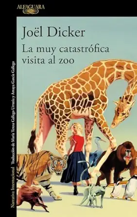 Libro La Muy Catastrófica Visita al Zoo de Joël Dicker (Español)