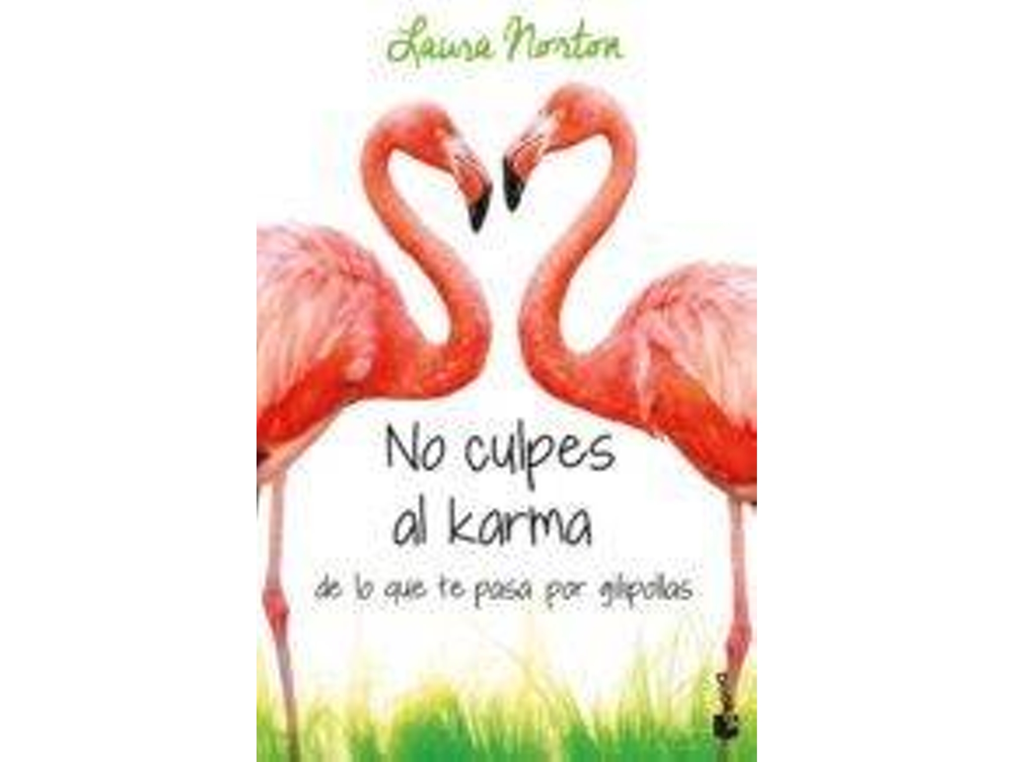 Libro No Culpes Al Karma De Lo Que Te Pasa de Laura Norton (Año de edición - 2018)