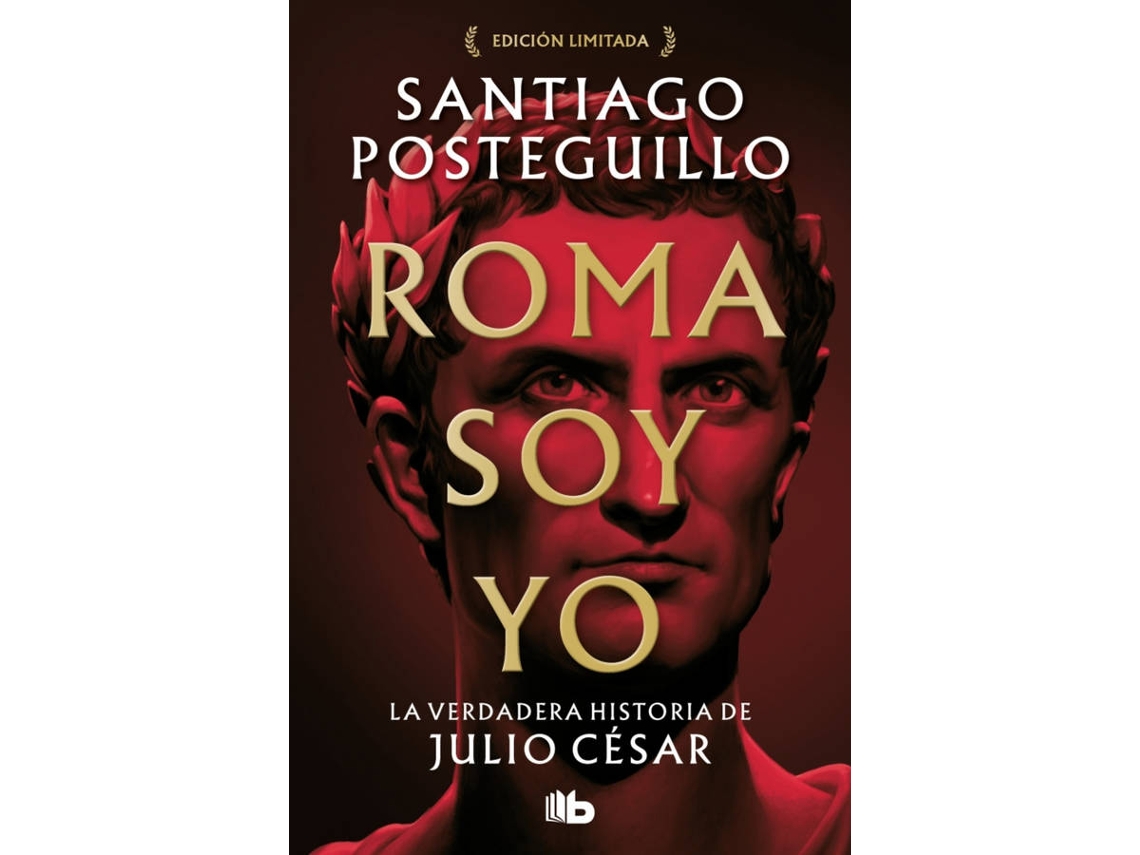 Libro Roma Soy Yo (Serie Julio César 1): La Verdadera Historia De Julio César de Santiago Posteguillo (Español)