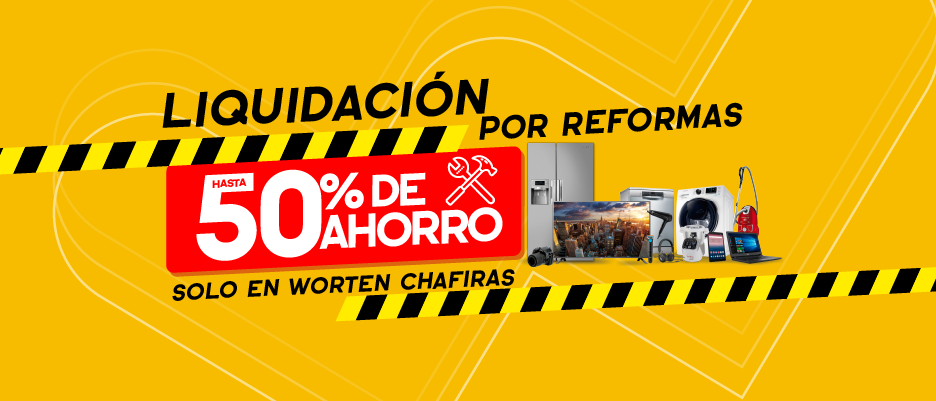 Hasta 50% de ahorro por reformas en nuestra tienda de Worten Chafiras