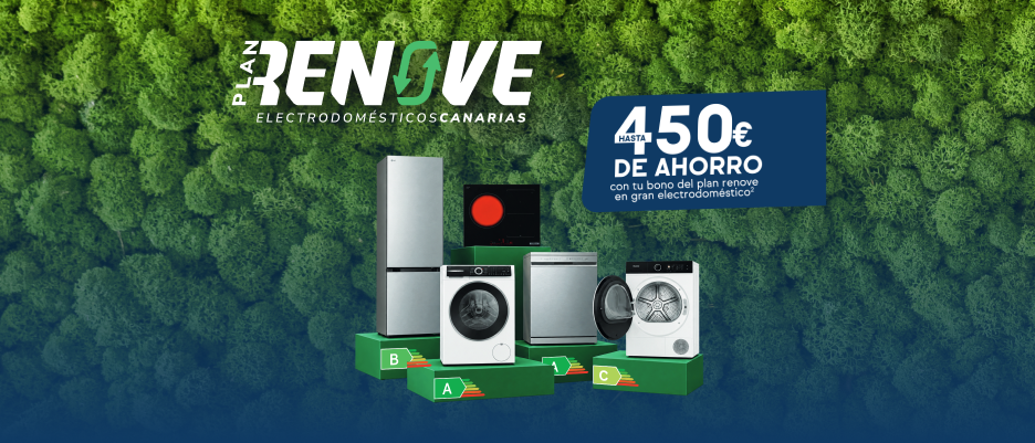 Plan Renove - Renueva tus electrodomésticos y ahorra hasta 450€